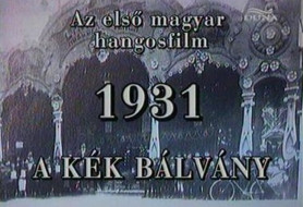 90 éve – A kék bálvány – az első magyar hangosfilm